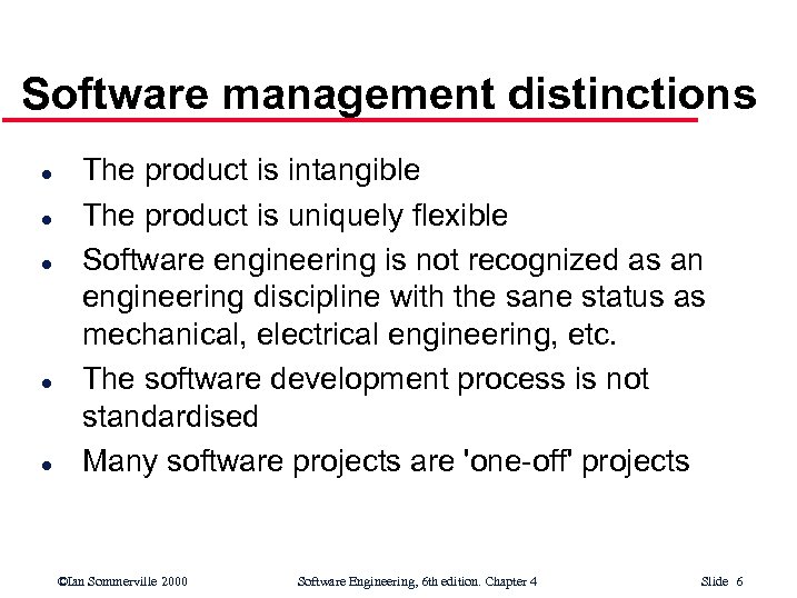 Software management distinctions l l l The product is intangible The product is uniquely