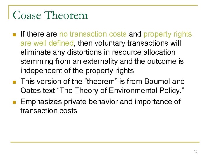 Coase Theorem n n n If there are no transaction costs and property rights