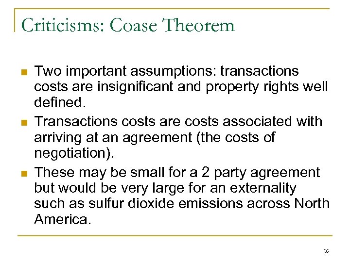 Criticisms: Coase Theorem n n n Two important assumptions: transactions costs are insignificant and