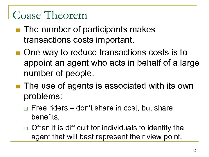 Coase Theorem n n n The number of participants makes transactions costs important. One