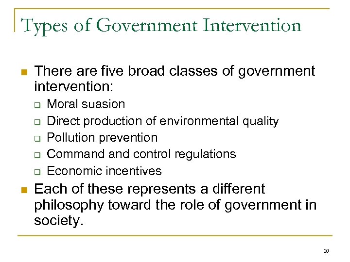 Types of Government Intervention n There are five broad classes of government intervention: q
