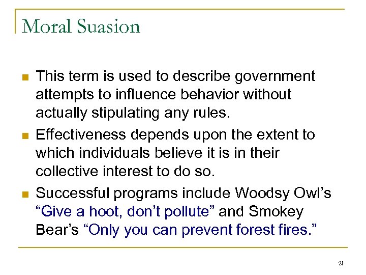 Moral Suasion n This term is used to describe government attempts to influence behavior