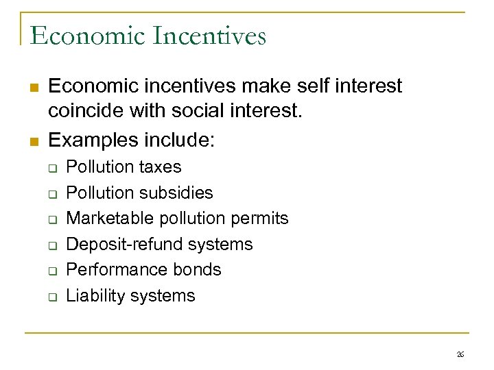 Economic Incentives n n Economic incentives make self interest coincide with social interest. Examples