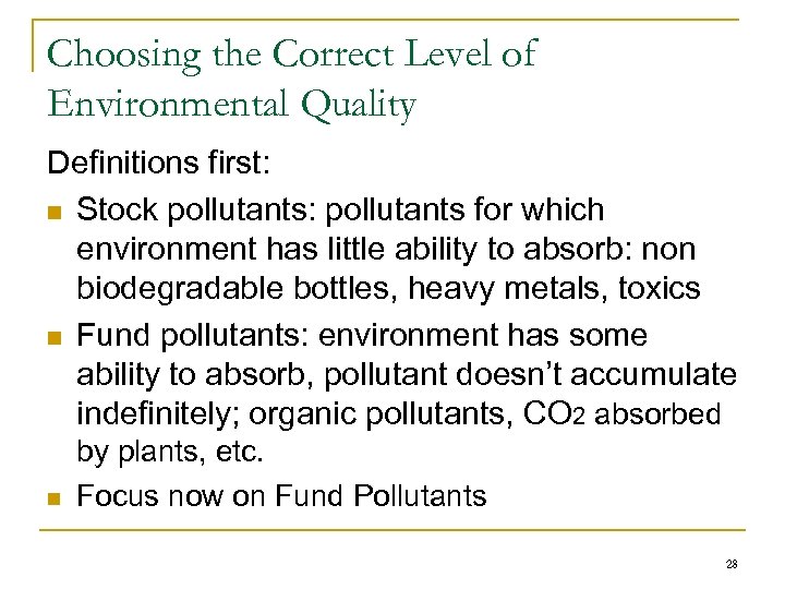 Choosing the Correct Level of Environmental Quality Definitions first: n Stock pollutants: pollutants for