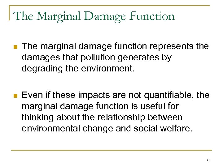 The Marginal Damage Function n The marginal damage function represents the damages that pollution