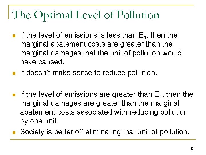 The Optimal Level of Pollution n n If the level of emissions is less