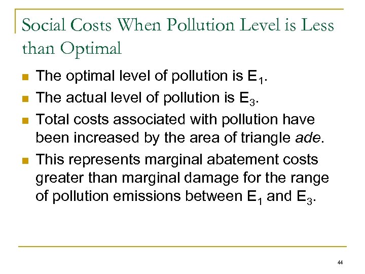 Social Costs When Pollution Level is Less than Optimal n n The optimal level