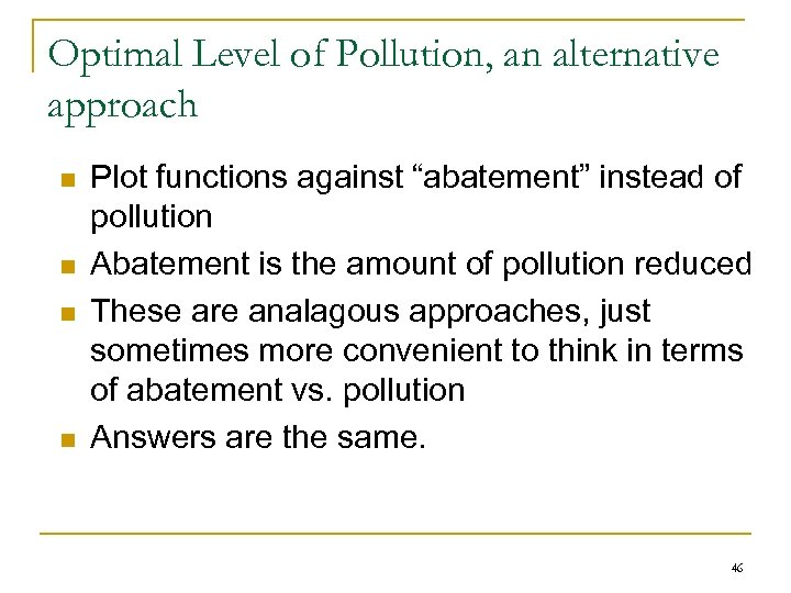 Optimal Level of Pollution, an alternative approach n n Plot functions against “abatement” instead