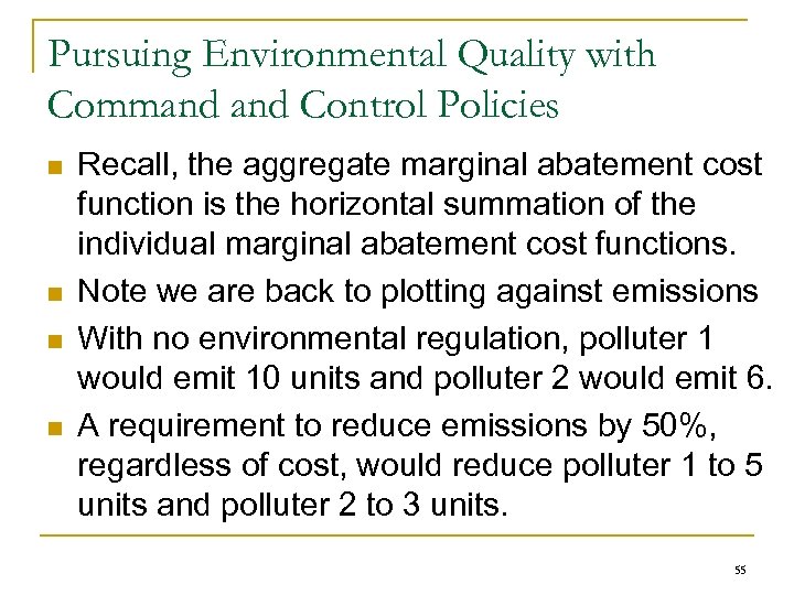 Pursuing Environmental Quality with Command Control Policies n n Recall, the aggregate marginal abatement