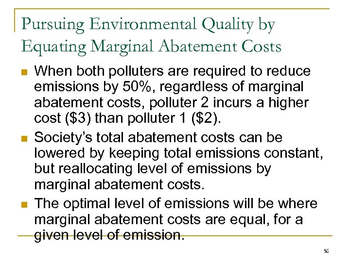 Pursuing Environmental Quality by Equating Marginal Abatement Costs n n n When both polluters