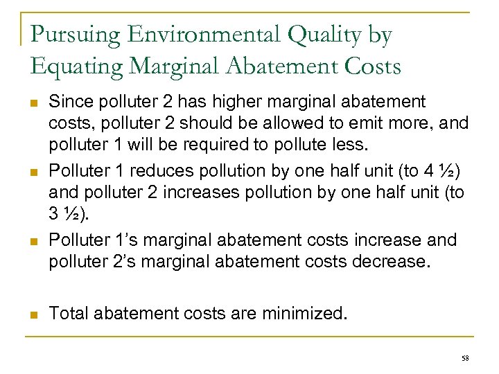 Pursuing Environmental Quality by Equating Marginal Abatement Costs n n Since polluter 2 has
