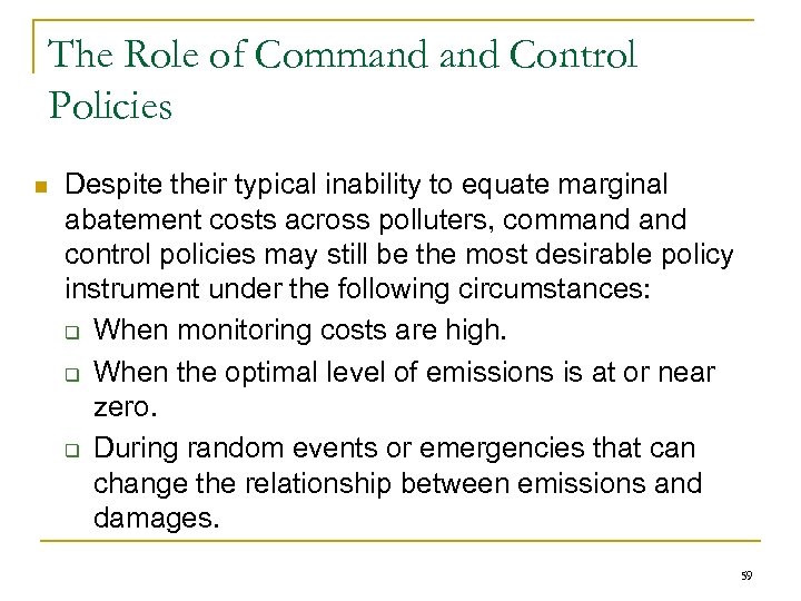 The Role of Command Control Policies n Despite their typical inability to equate marginal