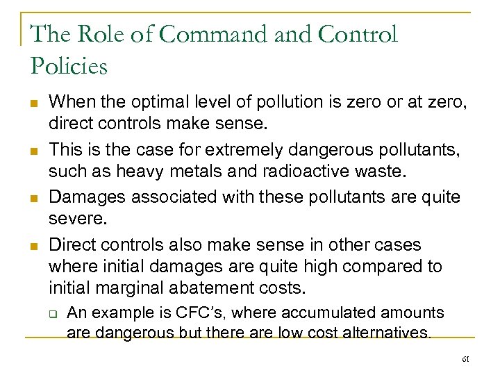 The Role of Command Control Policies n n When the optimal level of pollution