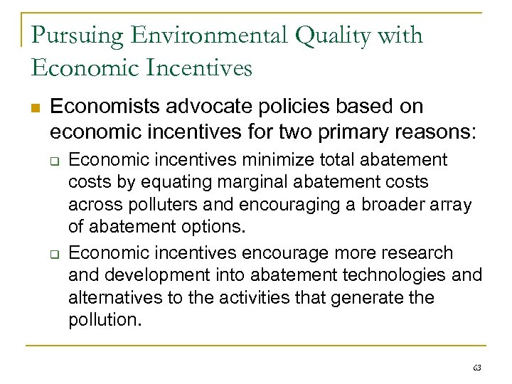 Pursuing Environmental Quality with Economic Incentives n Economists advocate policies based on economic incentives