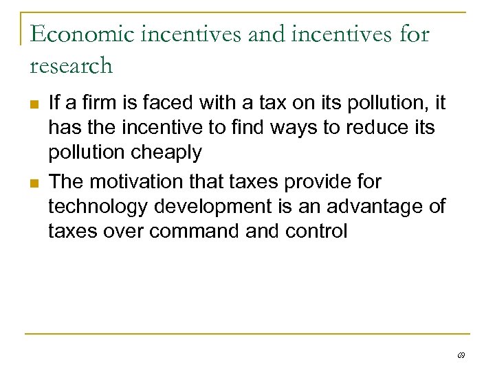 Economic incentives and incentives for research n n If a firm is faced with
