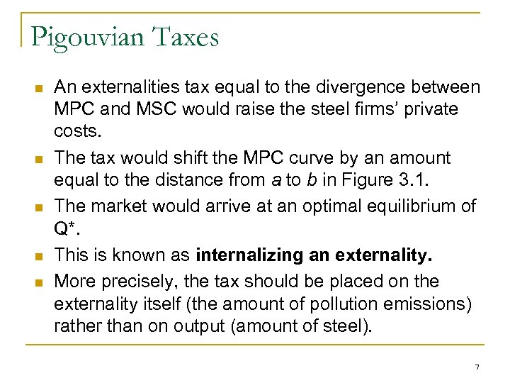Pigouvian Taxes n n n An externalities tax equal to the divergence between MPC