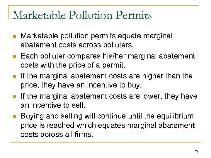 Marketable Pollution Permits n n n Marketable pollution permits equate marginal abatement costs across