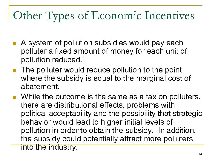 Other Types of Economic Incentives n n n A system of pollution subsidies would