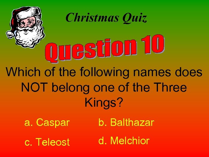 Christmas Quiz Which of the following names does NOT belong one of the Three