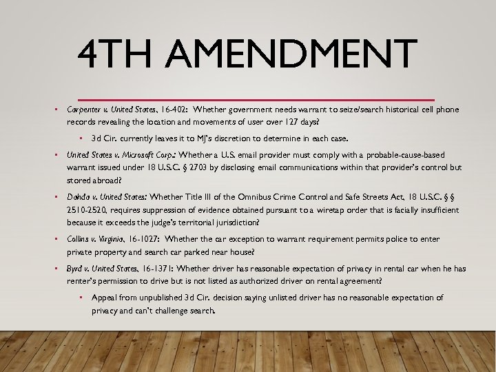4 TH AMENDMENT • Carpenter v. United States, 16 -402: Whether government needs warrant
