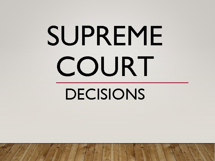 SUPREME COURT DECISIONS 