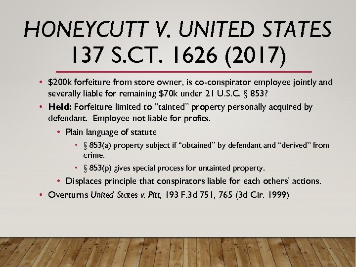 HONEYCUTT V. UNITED STATES 137 S. CT. 1626 (2017) • $200 k forfeiture from