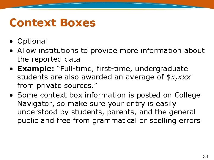 Context Boxes • Optional • Allow institutions to provide more information about the reported