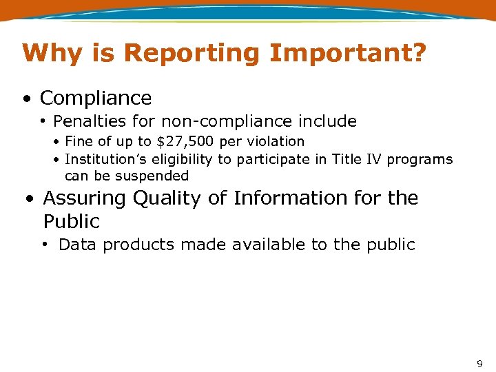 Why is Reporting Important? • Compliance • Penalties for non-compliance include • Fine of