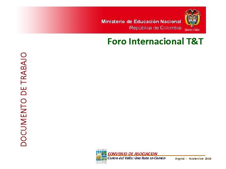 Ministerio de Educación Nacional República de Colombia DOCUMENTO DE TRABAJO Foro Internacional T&T CONVENIO