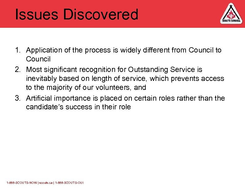 Issues Discovered 1. Application of the process is widely different from Council to Council