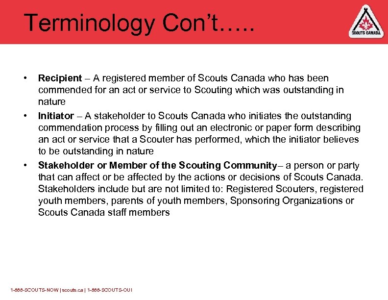 Terminology Con’t…. . • • • Recipient – A registered member of Scouts Canada