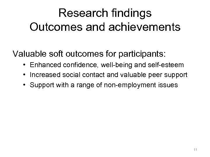 Research findings Outcomes and achievements Valuable soft outcomes for participants: • Enhanced confidence, well-being