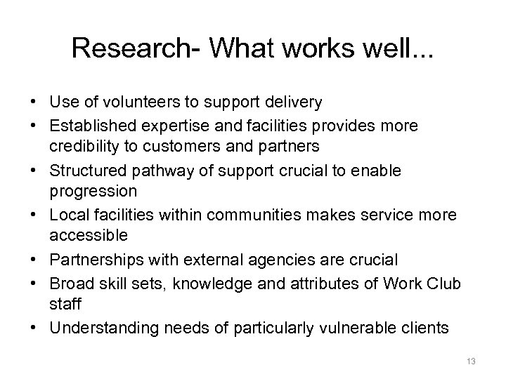 Research- What works well. . . • Use of volunteers to support delivery •