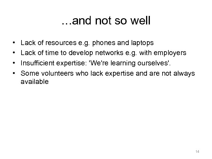 . . . and not so well • • Lack of resources e. g.