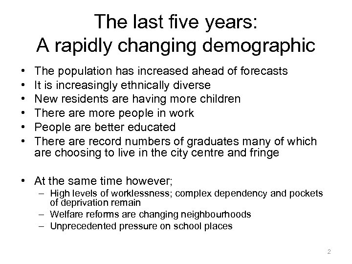 The last five years: A rapidly changing demographic • • • The population has