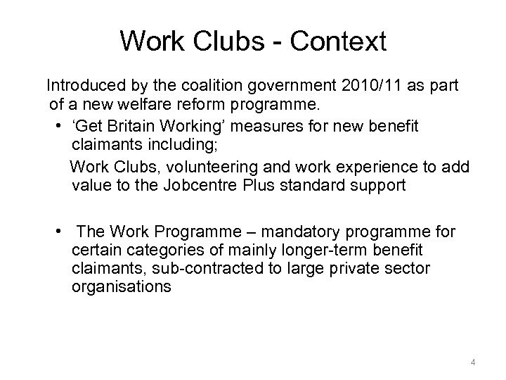 Work Clubs - Context Introduced by the coalition government 2010/11 as part of a