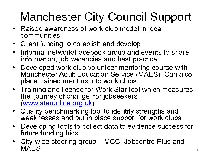 Manchester City Council Support • Raised awareness of work club model in local communities.