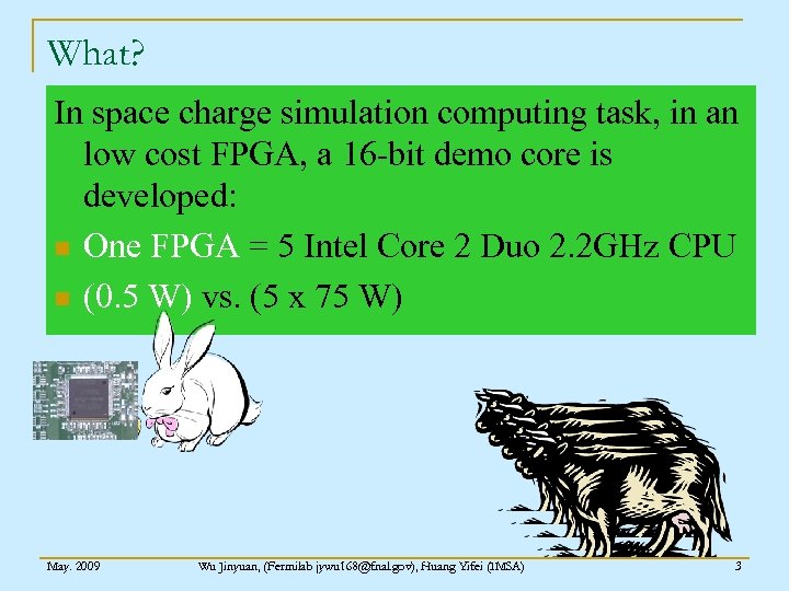 What? In space charge simulation computing task, in an low cost FPGA, a 16