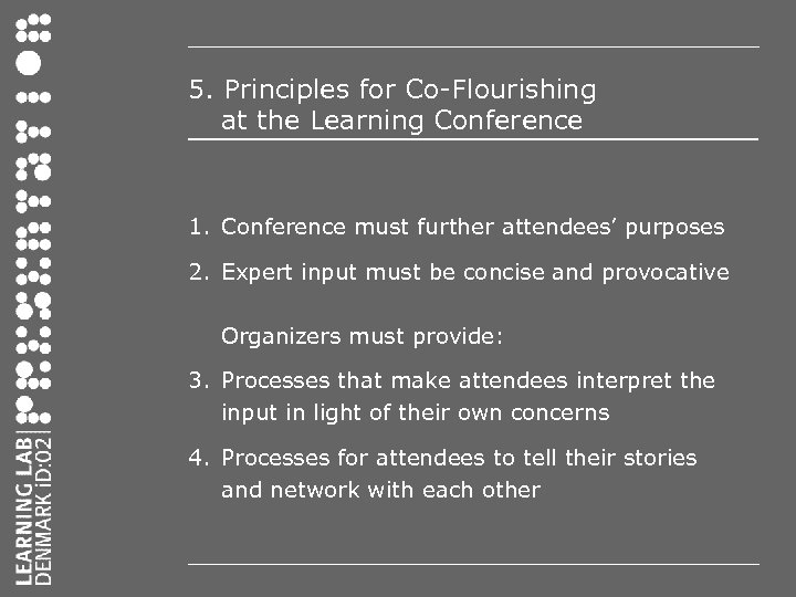 5. Principles for Co-Flourishing at the Learning Conference 1. Conference must further attendees’ purposes