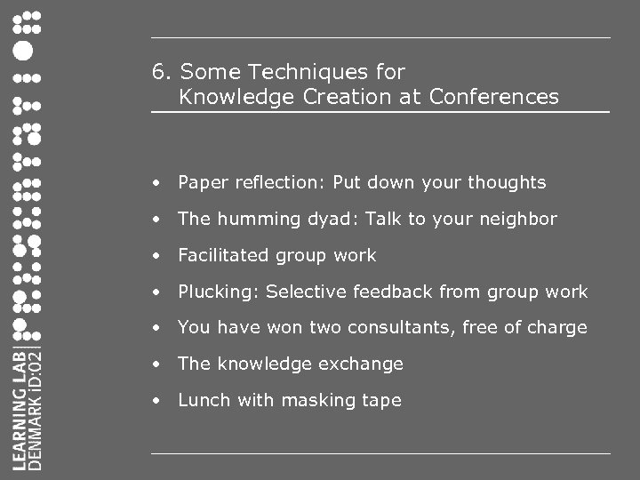 6. Some Techniques for Knowledge Creation at Conferences • Paper reflection: Put down your