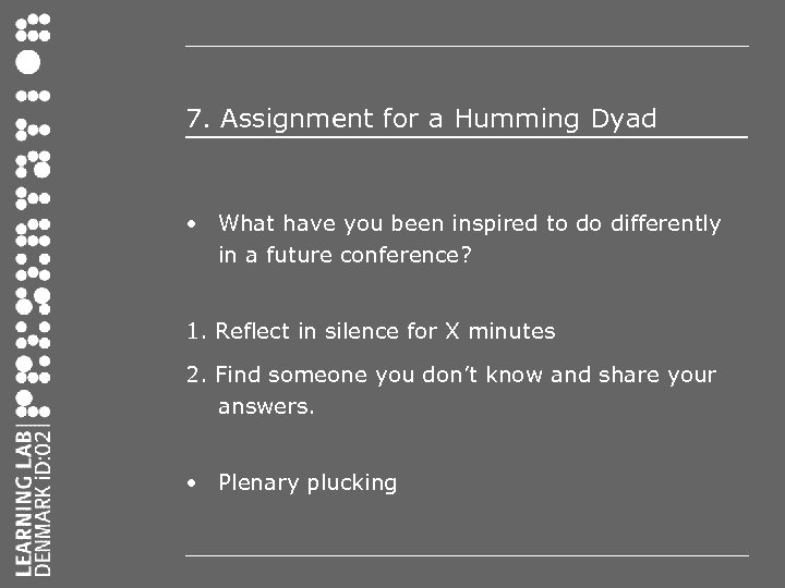 7. Assignment for a Humming Dyad • What have you been inspired to do