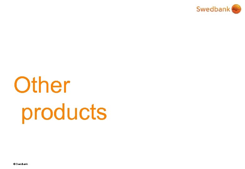 Other products © Swedbank 