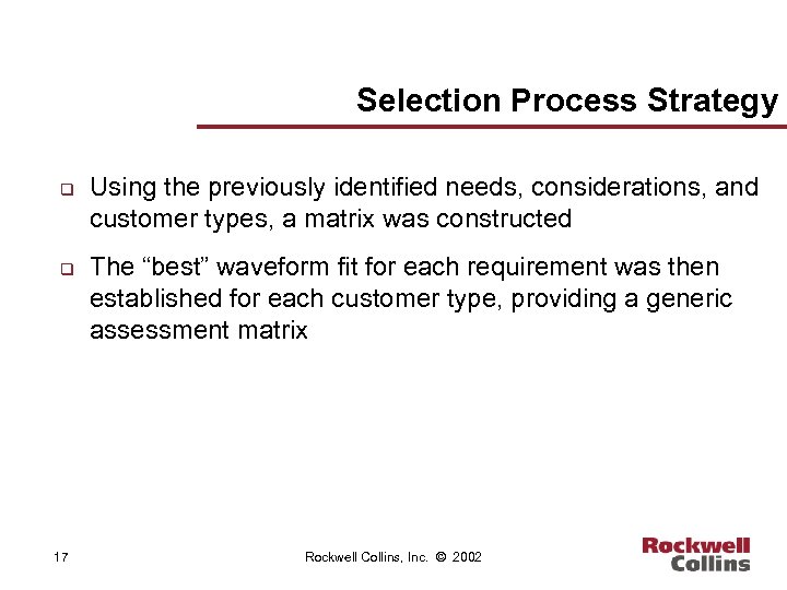 Selection Process Strategy q q 17 Using the previously identified needs, considerations, and customer