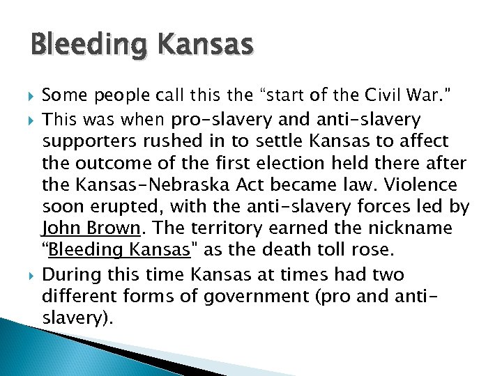 Bleeding Kansas Some people call this the “start of the Civil War. ” This