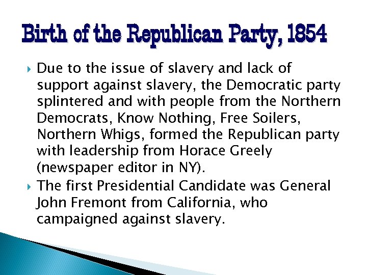 Birth of the Republican Party, 1854 Due to the issue of slavery and lack