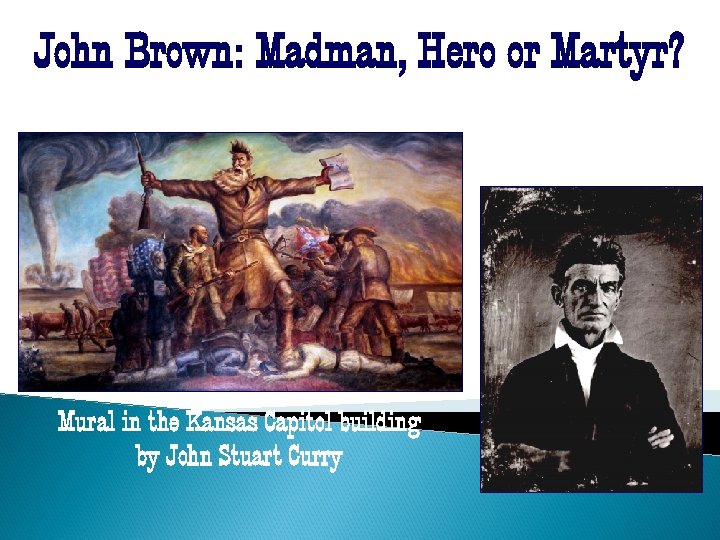 John Brown: Madman, Hero or Martyr? Mural in the Kansas Capitol building by John