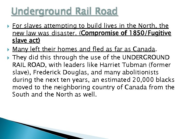 Underground Rail Road For slaves attempting to build lives in the North, the new