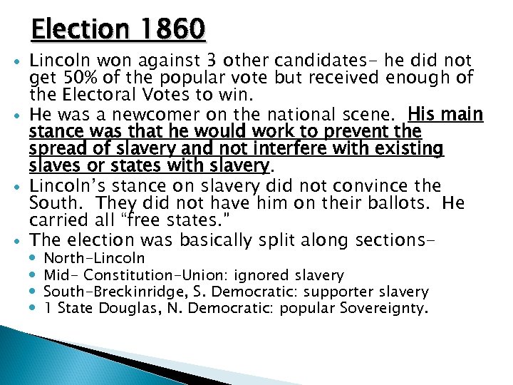 Election 1860 Lincoln won against 3 other candidates- he did not get 50% of