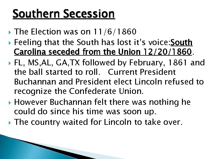 Southern Secession The Election was on 11/6/1860 Feeling that the South has lost it’s