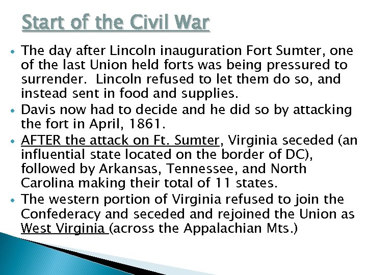 Start of the Civil War The day after Lincoln inauguration Fort Sumter, one of